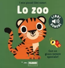 lo zoo. i miei piccoli libri sonori. ediz. a colori