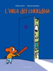 l'orco del corridoio. ediz. a colori