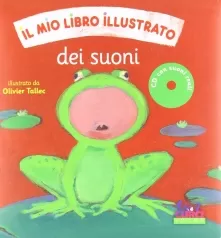 il mio libro illustrato dei suoni. ediz. illustrata