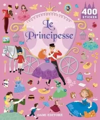 le principesse. 400 stickers. ediz. a colori