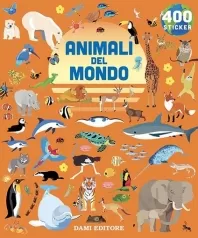 animali del mondo. 400 stickers. ediz. a colori