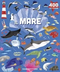 il mare. 400 stickers. ediz. a colori