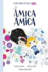 amica e amica. stampatello minuscolo. ediz. a colori
