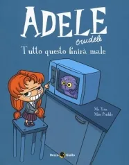 adele crudele. vol. 1: tutto questo finira male