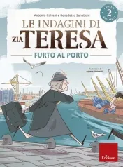 le indagini di zia teresa. i misteri della logica. vol. 2: furto al porto.