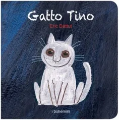 gatto tino. ediz. illustrata