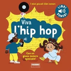 viva l'hip hop! i miei piccoli libri sonori. ediz. a colori