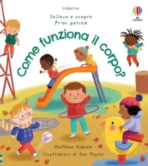 come funziona il corpo? sollevo e scopro. primi perche. ediz. a colori