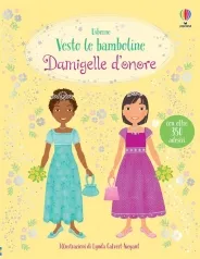 damigelle d'onore. vesto le bamboline. ediz. a colori