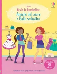 amiche del cuore-ballo scolastico. vesto le bamboline. ediz. a colori