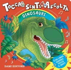 dinosauri. tocca senti e ascolta. ediz. a colori