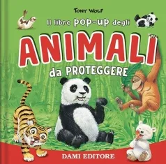 animali da proteggere. il libro pop-up. ediz. a colori