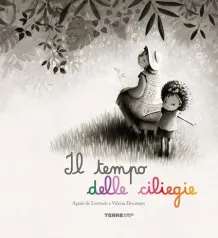 il tempo delle ciliegie. ediz. a colori