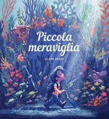 piccola meraviglia. ediz. illustrata