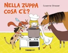 nella zuppa cosa c'e'? ediz. a colori