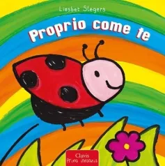 proprio come te. ediz. a colori
