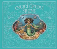 enciclopedia delle sirene. ediz. a colori