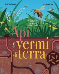 api e vermi di terra. ediz. a colori